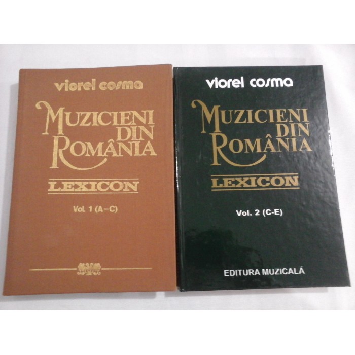 MUZICIENI DIN ROMANIA - LEXICON - VIOREL COSMA - volumele 1 si 2 